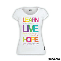 Learn From Yesterday Live For Today Hope For Tomorrow - Humor