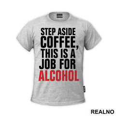 Step Aside Coffee This Is A Job For Alcohol - Humor