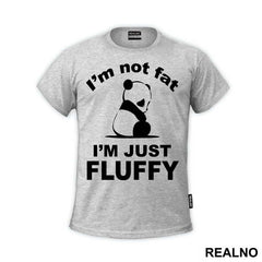 I'm Not Fat I'm Just Fluffy - Humor