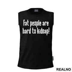 Fat People Are Hard To Kidnap - Humor