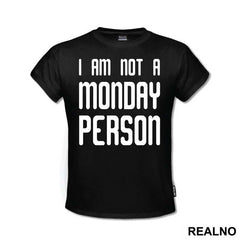 I Am Not A Monday Person - Humor