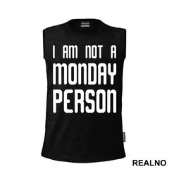 I Am Not A Monday Person - Humor
