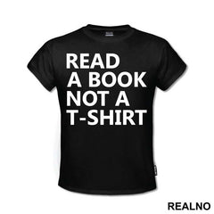 Read A Book Not A T-Shirt - Humor
