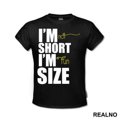 I'm Not Short I'm Fun Size - Humor