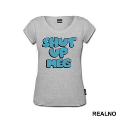 Shut Up Meg - Family Guy