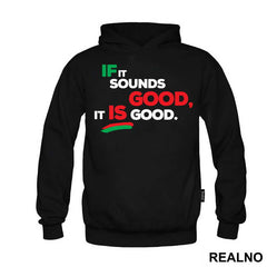 If It Sounds Good, It Is Good. - Muzika