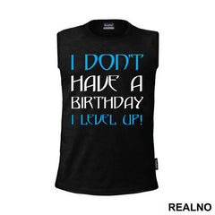 I Don't Have A Birthday, I Level UP - Humor