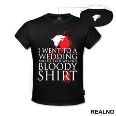 I Went To A Wedding And All I Got Was This Bloody Shirt - Game Of Thrones - GOT - Majica