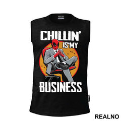 Chillin' Is My Business - Deadpool