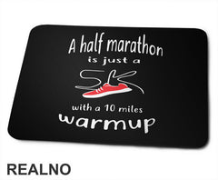 A Half Marathon Is Just A 5K With A 10 Miles Warmup - Trčanje - Running - Podloga za miš