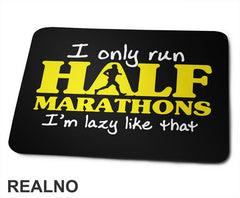 I Only Run Half Marathons, I'm Lazy Like That - Trčanje - Running - Podloga za miš