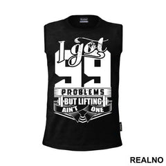 I Got 99 Problems But Lifting Ain't One - Trening