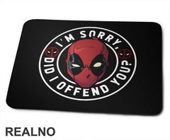 I'm Sorry, Did I Offend You - Deadpool - Podloga za miš