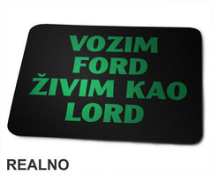 Vozim Ford, Živim Kao Lord - Kola - Auto - Podloga za miš