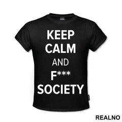 Keep Calm And F*** Society - Mr. Robot