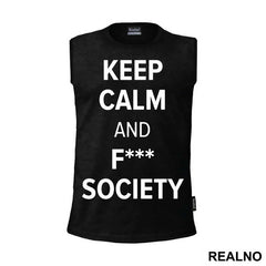 Keep Calm And F*** Society - Mr. Robot