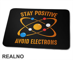 Stay Positive - Avoid Electrons - Geek - Podloga za miš