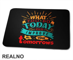 What You Do Today - Motivation - Quotes - Podloga za miš
