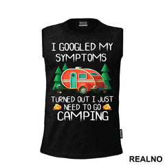 I Googled My Symptoms Turned Out I Just Need To Go Camping - Planinarenje - Kampovanje - Priroda - Nature