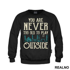 You Are Never Too Old To Play Outside - Planinarenje - Kampovanje - Priroda - Nature