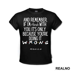 If I'm Harsh With You It's Only Because You're - Friends - Prijatelji