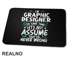 I'm Graphic Designer - I'm Never Wrong - Geek - Podloga za miš