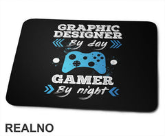 Graphic Designer By Day - Gamer By Night - Geek - Podloga za miš