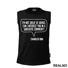 I'm Not Great At Advice Can I Interest You In A Sarcastic Comment - Friends - Prijatelji