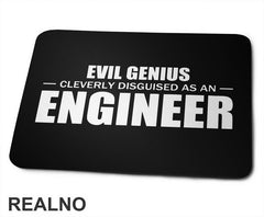 Evil Genius Cleverly Disguised As An Engineer - Humor - Podloga za miš