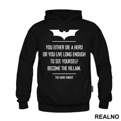 You Either Die A Hero Or You Live Long Enough To See Yourself Become The Villain - Batman