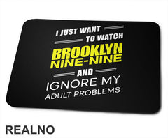 I Just Want To Watch Brooklyn Nine-Nine - Podloga za miš