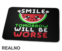 Smile, Tomorrow Will Be Worse - Humor - Podloga za miš