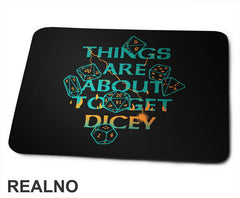 Things Are About To Get Dicey - D&D - Dungeons And Dragons - Podloga za miš