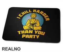 I Chill Harder Than You Party - Yoga - Podloga za miš