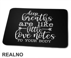 Deep Breaths Are Like Little Love Notes To Your Body - Yoga - Podloga za miš