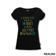 I Love You Like Hobbit Loves Second Breakfast - Lord Of The Rings - LOTR