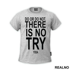 Do Or Do Not. There Is No Try - Star Wars - Majica