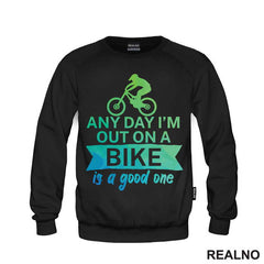 Any Day Is A Good One - Bickilovi - Bike - Majica