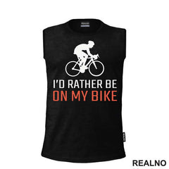 I'd Rather Be - Bickilovi - Bike - Majica