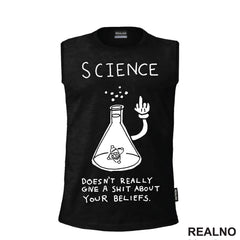 Science doesn't really give a shit about your beliefs - Geek - Majica