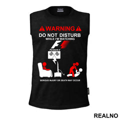Warning! Do Not Disturb While I'm Watching Formula1 - F1, Serious Injury Or Death May Occur - Majica