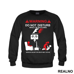 Warning! Do Not Disturb While I'm Watching Formula1 - F1, Serious Injury Or Death May Occur - Majica
