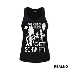 Take A Shit On The Floor, Get Schwifty - Rick And Morty - Majica