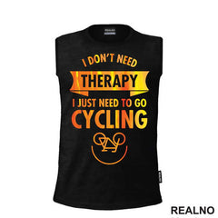 I Don't Need Therapy, I Need Cycling - Bickilovi - Bike - Majica