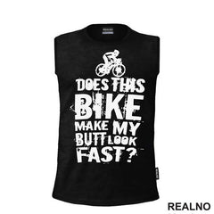 Does This Makes My Butt Look Fast - Bickilovi - Bike - Majica