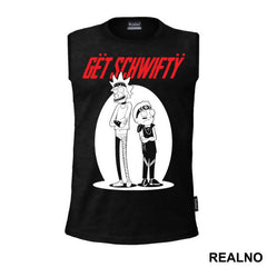 Get Schwifty - Rick And Morty - Majica