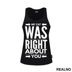 My Cat Was Right About You - Mačke - Cat - Majica