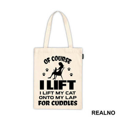 Of Course I Lift. I Lift My Cat Onto My Lap For Cuddles - Mačke - Cat - Majica