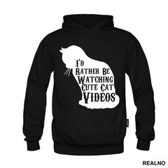 I'd Rather Be Watching Cute Cat Videos - Mačke - Cat - Majica