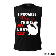 I Promise Honey This Is My Last Cat - Mačke - Cat - Majica